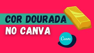 Como fazer COR DOURADA no CANVA [upl. by Tenom]