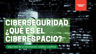 Clase 1 Ciberseguridad ¿Qué es el ciberespacio [upl. by Engedi737]