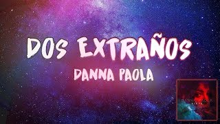 Dos extraños  Danna Paola LetraLyrics [upl. by Hooge767]