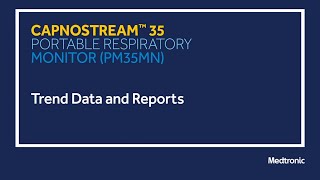 Trend Data and Reports Capnostream™ 35 Portable Respiratory Monitor [upl. by Raines]