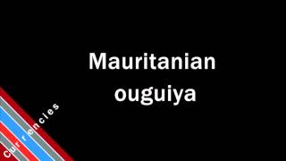 How to Pronounce Mauritanian ouguiya [upl. by Fidole]