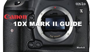 Canon 1DX Mark II Guide  Personal Configuration [upl. by Adran]