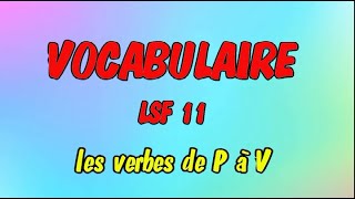 LSF  vocabulaire n° 11 quot les verbes de P à V quot en langue des signes [upl. by Toscano]