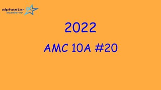 2022 AMC 10A 20 [upl. by Airdnaz33]