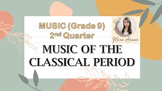 MUSIC Grade 9  Music of Classical Period  2nd Quarter MAPEH [upl. by Aekal]