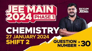 JEE Main 2024 Phase 1  Chemistry  27 January Shift 2  Question Number 30  Xylem JEE QBANK [upl. by Gregrory]