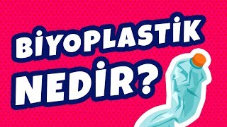 Biyoplastik Nedir [upl. by Schmitt695]