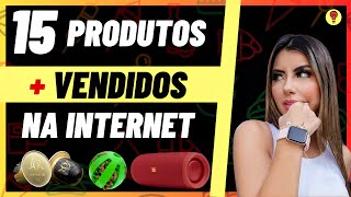 15 Tendências de PRODUTOS MAIS VENDIDOS na Internet [upl. by Aret]