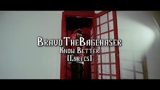 BravoTheBagchaser  “KNOW BETTER” Lyrics [upl. by Anasus412]