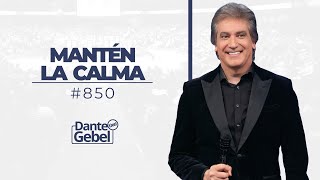 Dante Gebel 850  Mantén la calma [upl. by Ilatfan417]