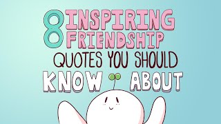 8 Inspiring Friendship Quotes You Should Know [upl. by Annoyt]