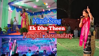 Ek Dho Theen Hindi Song By Fungbili Basumatary State Performance [upl. by Iak208]