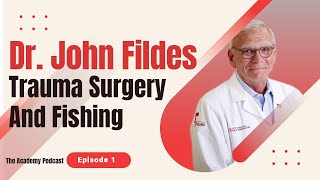 Dr John Fildes Lessons From Trauma Surgery and Fishing  The Academy 1 [upl. by Harri290]