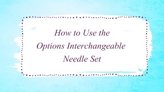 How to Use the Knit Picks Interchangeable Needle Set [upl. by Clarise]