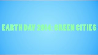 Earth Day Green Cities [upl. by Lowrance]