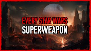 EVERY Super Weapon in Star Wars Explained Legends  Canon [upl. by Ynatil]