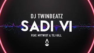 Sadi Vi  DJ Twinbeatz  Feat MyTwist amp Tej Gill  Latest Punjabi Song 2016  Urban Asian Music [upl. by Dupuy]