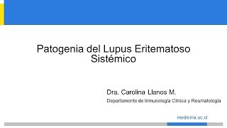 Fisiopatología del Lupus Eritematoso Sistémico  Reumatología UC [upl. by Ambrogio282]