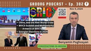 Benyamin Poghosyan  China BRICS New World Order Armenia Georgia Election  Ep 382  Nov 4 2024 [upl. by Chavey]