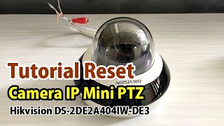 Tutorial Reset Camera IP PTZ Hikvision DS2DE2A404IWDE3 [upl. by Alo]