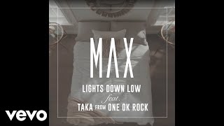 MAX  Lights Down Low feat Taka from ONE OK ROCK Official Audio [upl. by Mosora427]