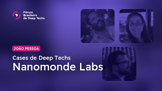 FÃ³rum Brasileiro de Deep Techs  Case  Nanomonde Labs [upl. by Howe591]