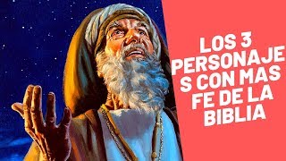 Top 3  Los 3 Hombres con más FE de la Biblia  Teologia Universal [upl. by Eedoj]