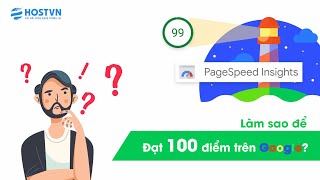 Pagespeed Insights là gì Cách tối ưu để đạt được 100 điểm trên Google như thế nào  HOSTVN [upl. by Gussi]