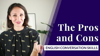 Talking about Pros amp Cons in English Advanced English Conversation Skills [upl. by Eerual]