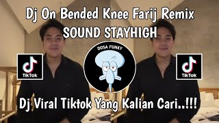 DJ ON BENDED KNEE SOUND STAYHIGH BY FARIJ REMIX VIRAL TIKTOK 2024 [upl. by Tnecillim]