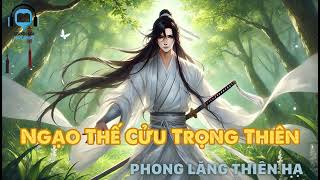 Ngạo Thế Cửu Trọng Thiên  Chương 201  210  Phong Lăng Thiên Hạ [upl. by Ahsekyw]