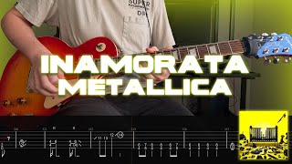 Inamorata  Metallica ONSCREEN TABS ONETAKE COVER [upl. by Aneertak]