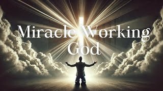 Miracle Working God [upl. by Incrocci151]