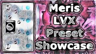 Meris LVX Preset Showcase  20 Presets [upl. by Vena]