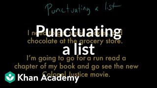 Punctuating a list  Punctuation  Grammar  Khan Academy [upl. by Solorac]