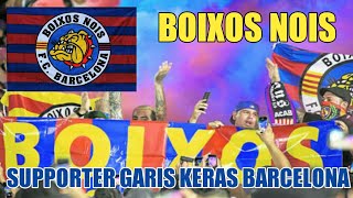 BOIXOS NOIS quotSupporter Garis Keras Barcelonaquot [upl. by Keheley]