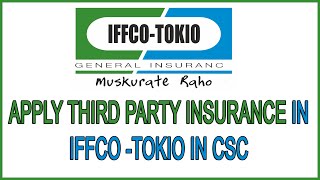 HOW TO APPLY THIRD PARTY INSURANCE IN IFFCOTOKIO IN CSC [upl. by Philemon173]