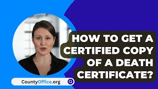 How To Get A Certified Copy Of A Death Certificate  CountyOfficeorg [upl. by Bernj]