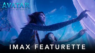 Avatar The Way of Water  IMAX Featurette [upl. by Buller421]