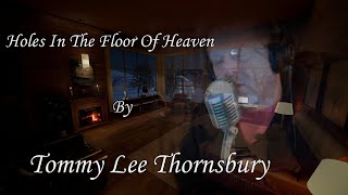 Holes in the floor of heaven By Tommy Lee Thornsbury [upl. by Ximena]