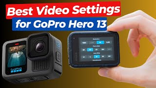 GoPro Hero 13 Best Video Settings for Stunning Footage  Ultimate GoPro Hero 13 Guide [upl. by Eissed]