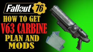 Fallout 76 How to Get the V63 Carbine Plan and Mods [upl. by Atteugram]