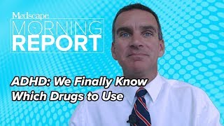 ADHD We Finally Know Which Drugs to Use  Morning Report [upl. by Ynohtnael]