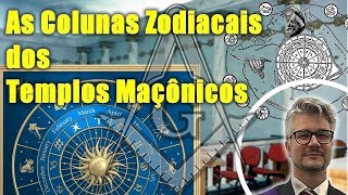 As Colunas Zodiacais dos Templos Maçônicos [upl. by Odnalro]