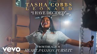 Tasha Cobbs Leonard  I Have Decided Audio [upl. by Nannoc61]