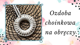 OZDOBA CHOINKOWA NA OBRĘCZY  DIY Makrama dla początkujących [upl. by Sang]