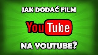 Jak dodać film na YT Dodawanie filmów na YouTube [upl. by Eycats]