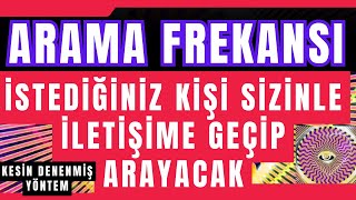 ARAMA FREKANSI  İSTEDİĞİNİZ KİŞİ SİZİNLE İLETİŞİME GEÇİP ARAYACAK  DENENMİŞ YÖNTEM FREKANS [upl. by Ronel]