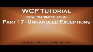 Part 17 Unhandled exceptions in WCF [upl. by Athalie323]