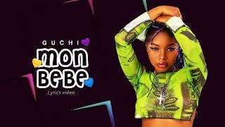 Guchi  Mon Bebe Lyrics Video [upl. by Lj588]